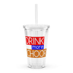 Drink More Choor Clear Plastic Tumbler