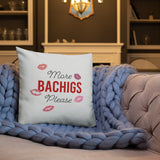 More Bachigs Please Premium Pillow
