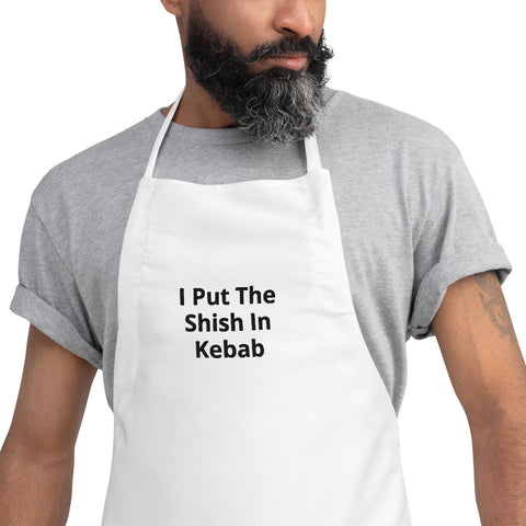 I Put The Shish In Kebab Embroidered Apron