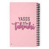 Yasss Takouhi Spiral Notebook